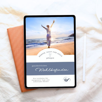 Wohlbefinden & Wohlfühlen steigern | EBook: Körper, Geist und Seele pflegen - ein kleiner Leitfaden für mehr Entspannung und besser schlafen